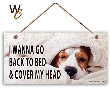  Señal de Perro con Texto en inglés I Wanna Go Back to Bed & Cover My Head, 5" x 10", Gran Regalo, Love Dogs, Pet 