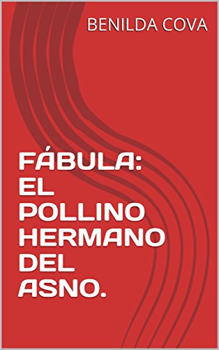 FÁBULA: EL POLLINO HERMANO DEL ASNO.