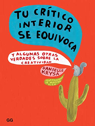 Tu crítico interior se equivoca: Y algunas otras verdades sobre la creatividad