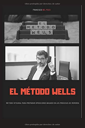 El método Wells: Manual sobre técnicas de estudio para opositores