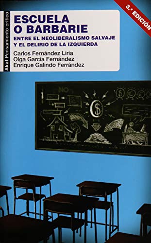 Escuela o barbarie
Entre el neoliberalismo salvaje y el delirio de la izquierda: 57 (Pensamiento crítico)