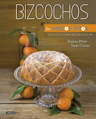 Bizcochos de Webos Fritos: Bizcochos clásicos y modernos para todos los días