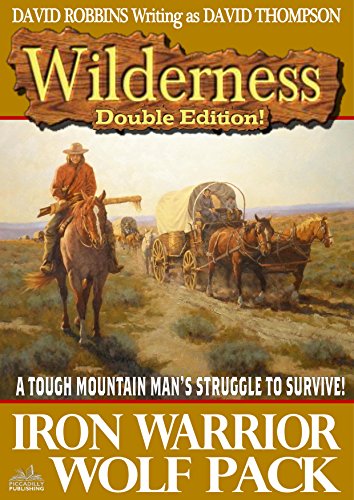 Wilderness: Iron Warrior/Wolf Pack (A Wilderness Western Book 10) (English Edition)