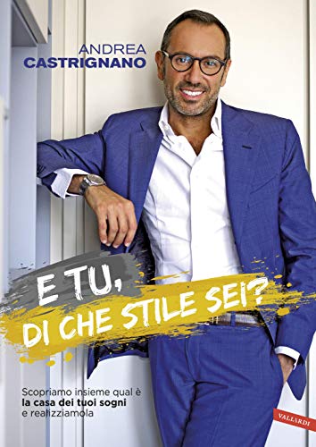 E tu, di che stile sei?: Scopriamo insieme qual è la casa dei tuoi sogni e realizziamola (Italian Edition)