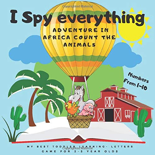 I Spy everything - Adventure in Africa count the Animals: Game for 2-5 Year Olds,Numbers From 1-10, My Best Toddler Learning- letters. Expedition of farm animals.