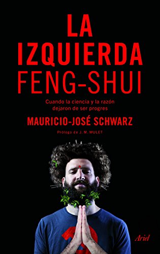 La izquierda feng-shui: Cuando la ciencia y la razón dejaron de ser progres (Ariel)