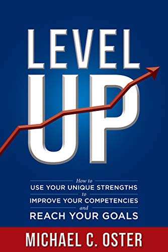 Level Up: How to Use Your Unique Strengths to Develop Your Competencies and Reach Your Goals (English Edition)