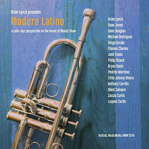 Madera Latino: A Latin Jazz Interpretation on the Music of Woody Shaw