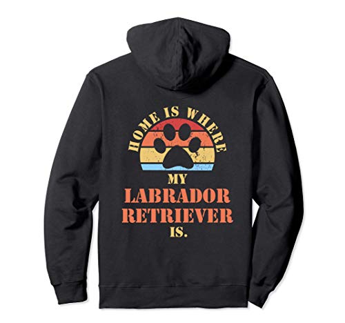 El hogar es donde está mi perro LABRADOR RETRIEVER Perros Sudadera con Capucha