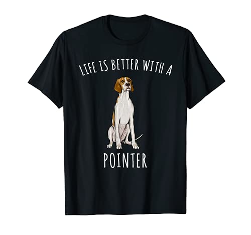 La Vida Es Mejor Con Un Perro Pointer Inglés Camiseta