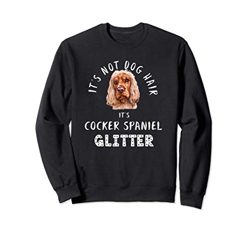 It's Not Dog Hair It's COCKER SPANIEL Glitter Perro Abeto Sudadera