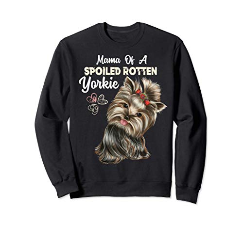 La madre de un Yorkie podrido y malcriado, Yorkshire terrier Sudadera