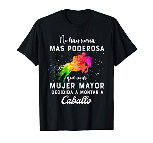 No hay fuerza más poderosa para amante de los caballos Camiseta