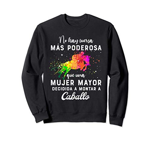 No hay fuerza más poderosa para amante de los caballos Sudadera