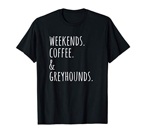 Weekends Coffee And Galgo Italiano Perro Camiseta